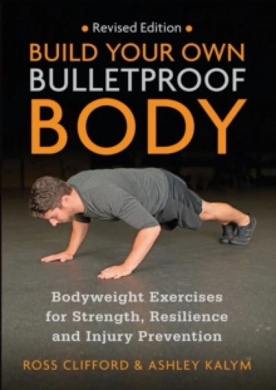 Image of Build Your Own Bulletproof Body : Bodyweight Exercises for Strength, Resilience and Injury Prevention Paperback / softback