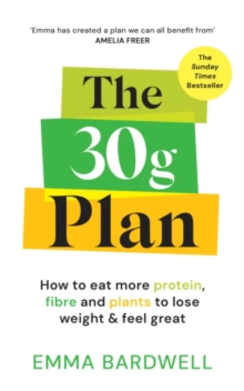 Image of The 30g Plan : How to eat more protein, plants and fibre to lose weight and feel great Paperback / softback
