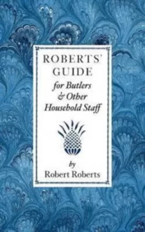 Image of Roberts guide for butlers and household staff by Robert Roberts