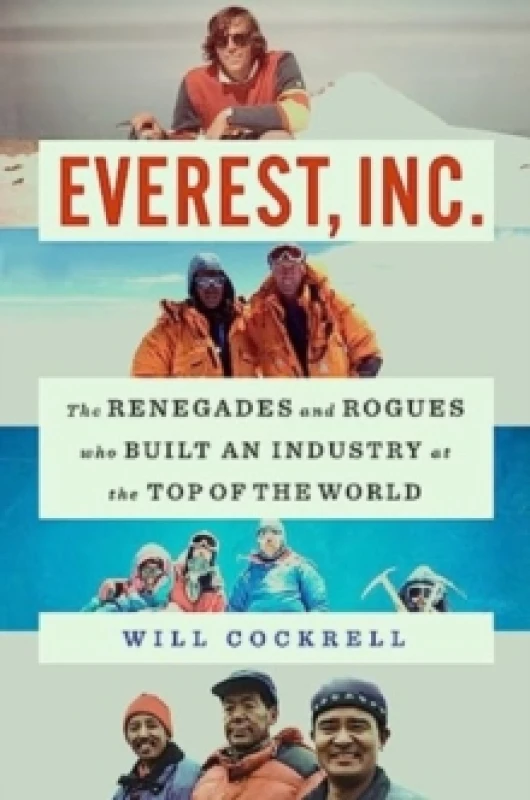 Image of Everest, Inc. : The Renegades and Rogues Who Built an Industry at the Top of the World Hardback
