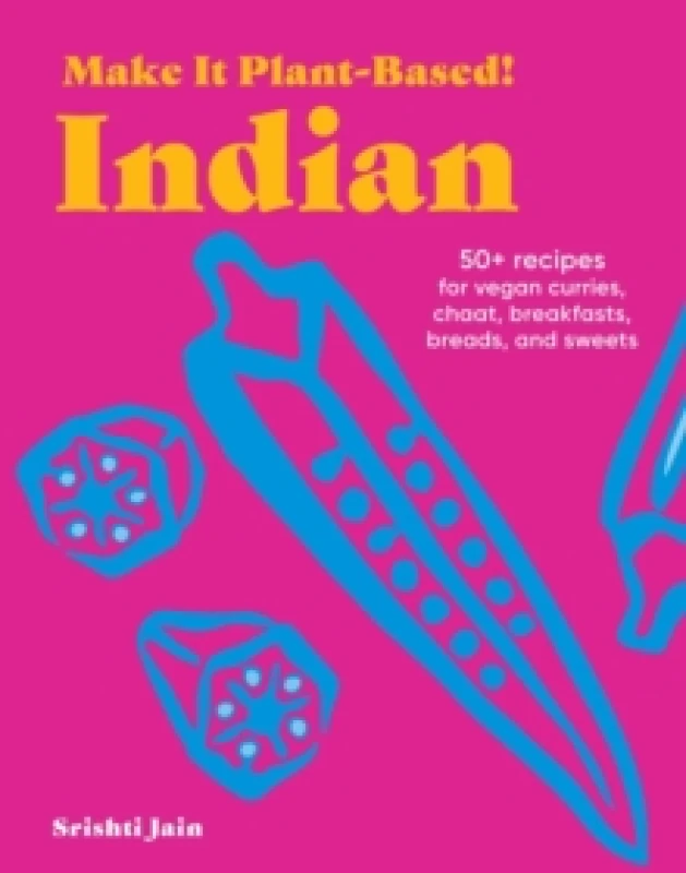 Image of Make It Plant-Based! Indian : A Cookbook Hardback