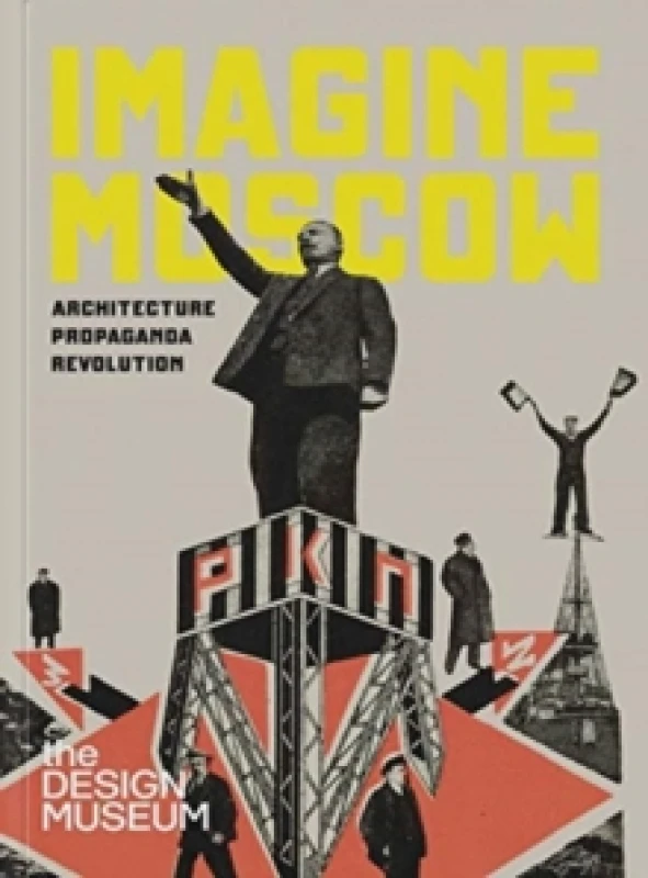 Image of Imagine Moscow : Architecture Propaganda Revolution Hardback