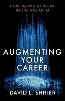 Image of Augmenting Your Career : How to Win at Work In the Age of AI