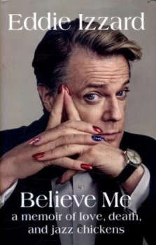 Image of Believe Me by Eddie Izzard Hardback