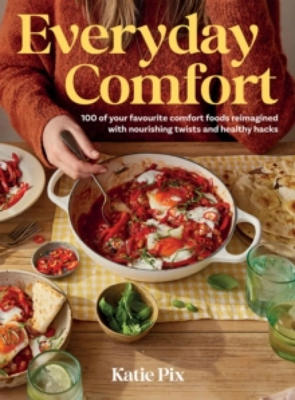 Image of Everyday Comfort : 100 Balanced and Healthier Versions of all Your Favourite Comfort Food Hardback