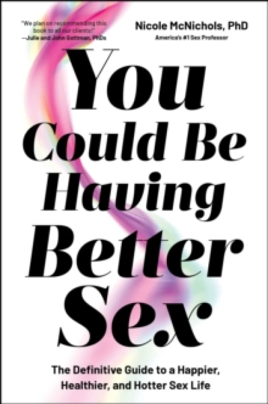 Image of You Could Be Having Better Sex : The Definitive Guide to a Happier, Healthier, and Hotter Sex Life Hardback