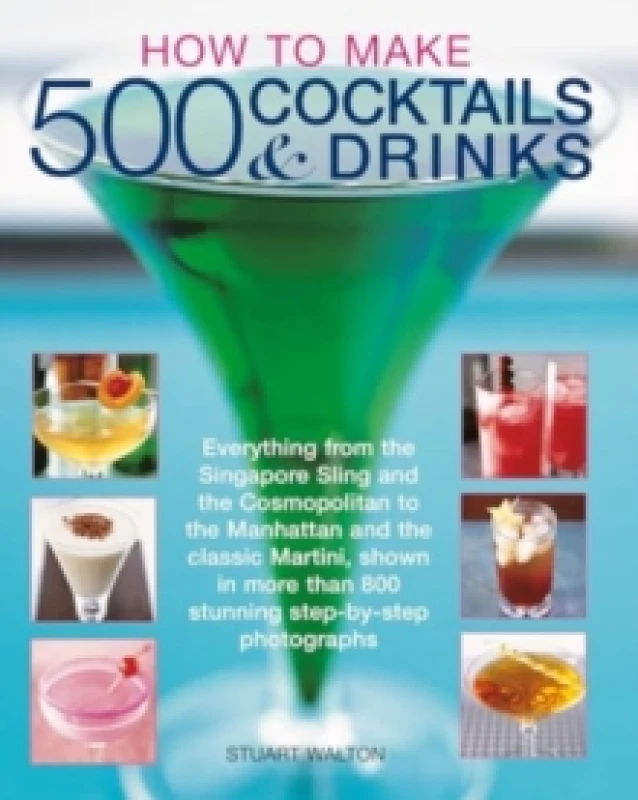 Image of How to Make 500 Cocktails & Drinks : Everything from the Singapore Sling and the Cosmopolitan to the Manhattan and the classic Martini, shown in more
