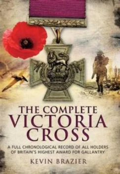 Image of The Complete Victoria Cross by Kevin Brazier Hardback