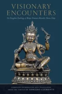Image of Visionary Encounters : The Dzogchen Teachings of Boenpo Treasure-Revealer Shense Lhaje
