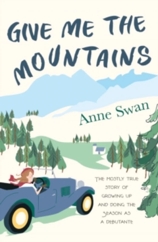 Image of Give Me The Mountains : the mostly true story of growing up and doing the Season as a debutante Paperback / softback