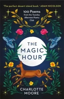 Image of The Magic Hour : 100 Poems from the Tuesday Afternoon Poetry Club