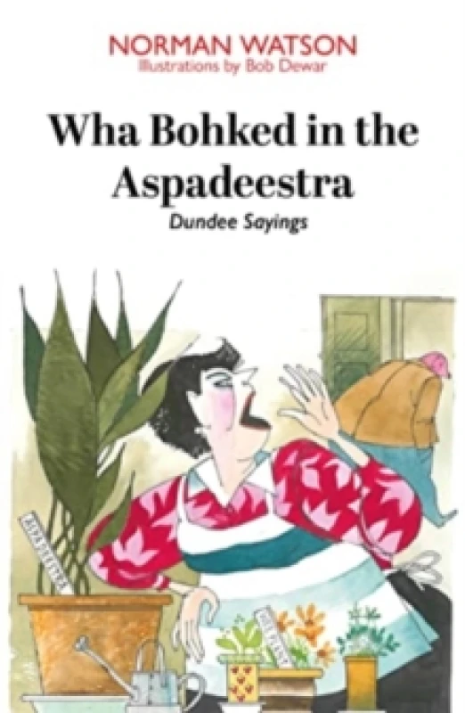 Image of Wha Bohked in the Aspadeestra : More of the best of those resonant Dundee Sayings Paperback / softback
