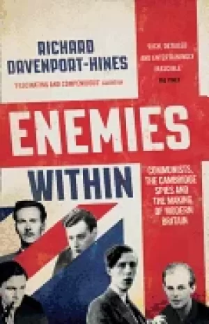Image of enemies within communists the cambridge spies and the making of modern brit