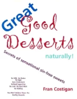 Image of great good desserts naturally secrets of sensational sin free sweets