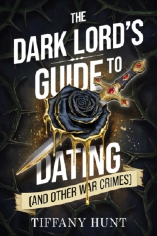 Image of The Dark Lord's Guide to Dating (and Other War Crimes) : Volume 1 Paperback / softback