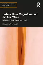 Image of Lesbian Porn Magazines and the Sex Wars Reimagining Sex Power and Identity
