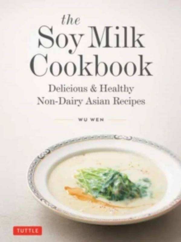 Image of The Soy Milk Cookbook. Hardback. By Wu Wen Books