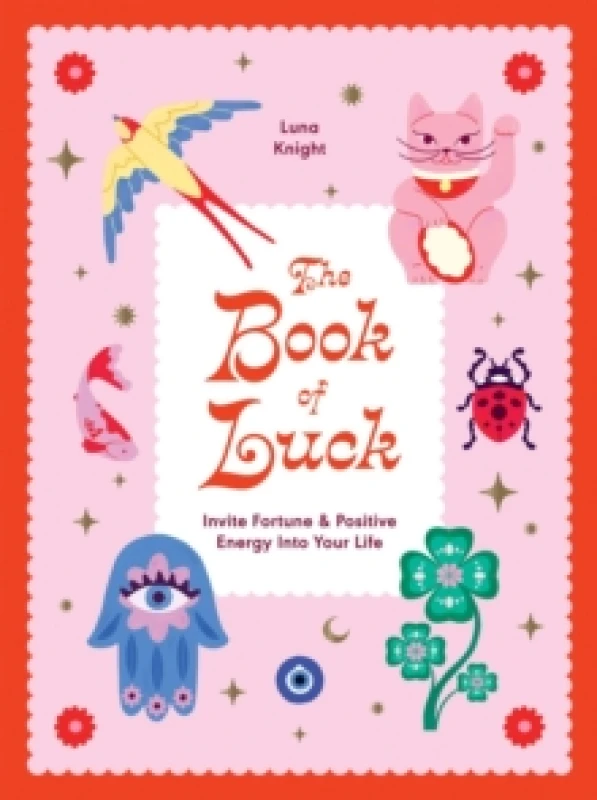 Image of The Book of Luck : Invite Fortune and Positive Energy Into Your Life Hardback