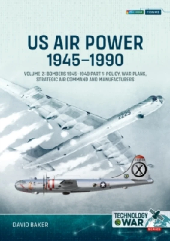 Image of US Air Power, 1945-1990 Volume 2 Bombers 1945-1949 : Part 1: Policy, War Plans, Strategic Air Command and Manufacturers Paperback / softback
