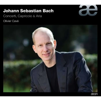 Image of Olivier Cave - Johann Sebastian Bach: Concerti, Capriccio & Aria CD