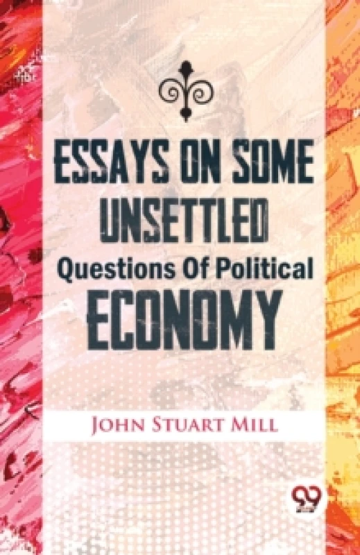 Image of Essays on Some Unsettled Questions of Political Economy Paperback / softback