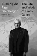 Image of building art the life and work of frank gehry
