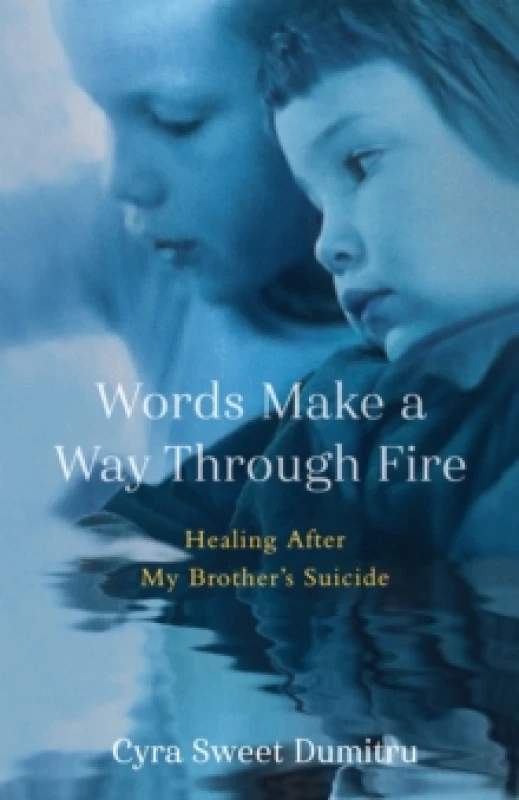 Image of Words Make a Way Through Fire : Healing After My Brother's Suicide Paperback / softback