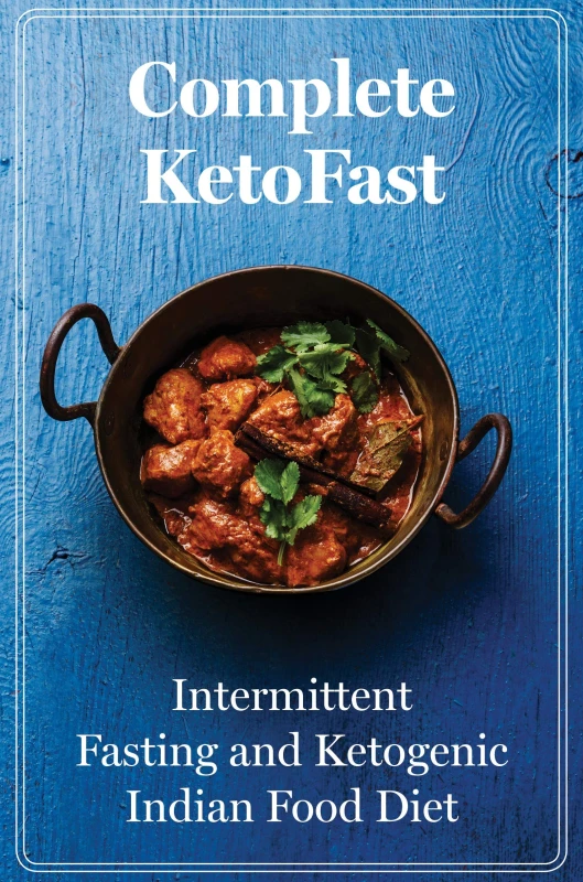 Image of Complete KetoFast : Intermittent Fasting and Ketogenic Indian Food diet weight loss Roli Books Books