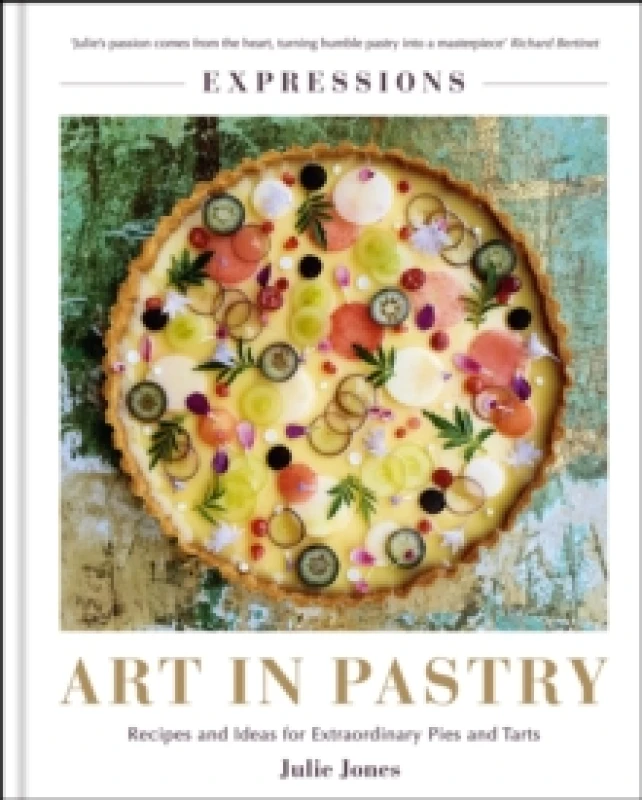 Image of Expressions: Art in Pastry : Recipes and Ideas for Extraordinary Pies and Tarts Hardback