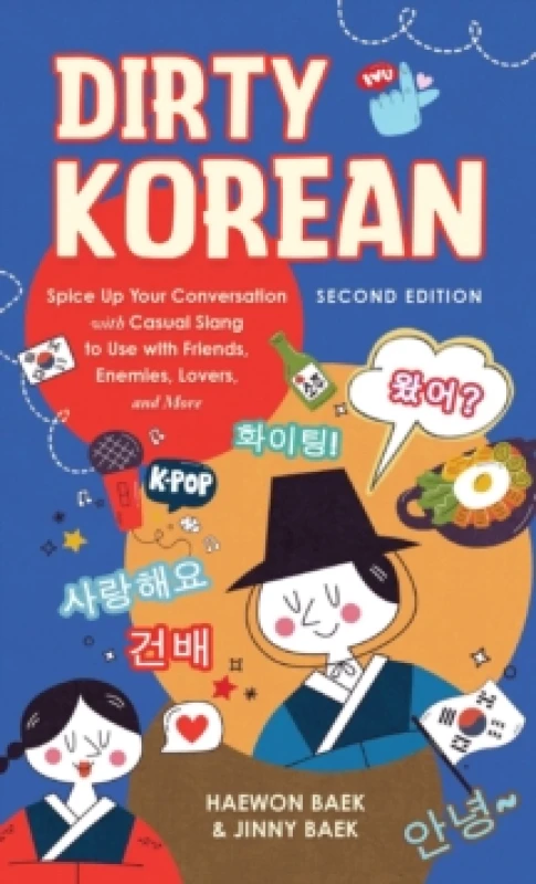 Image of Dirty Korean: Second Edition : Spice Up Your Conversation with Casual Slang to Use with Your Friends, Enemies, Lovers, and More Paperback / softback