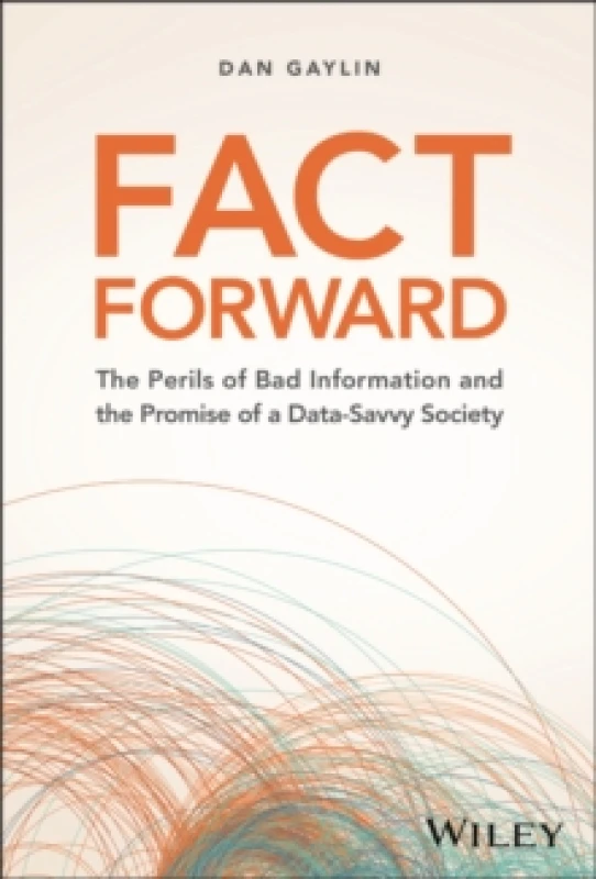 Image of Fact Forward : The Perils of Bad Information and the Promise of a Data-Savvy Society Hardback