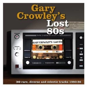 Image of Gary Crowley - Lost 80s (30 Rare, Diverse And Eclectic Tracks 1980-87) Vinyl