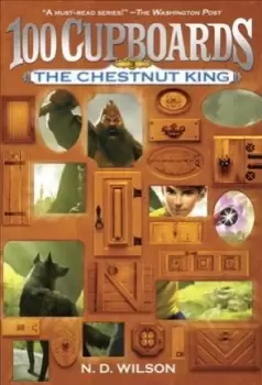 Image of The Chestnut King (100 Cupboards Book 3) by N. D. Wilson