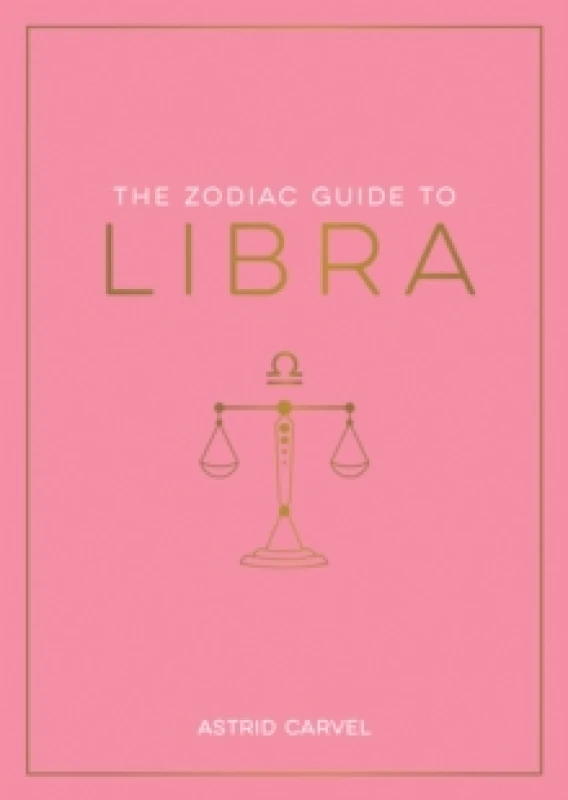 Image of The Zodiac Guide to Libra : The Ultimate Guide to Understanding Your Star Sign, Unlocking Your Destiny and Decoding the Wisdom of the Stars Paperback