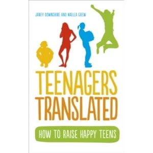 Image of Teenagers Translated : How to Raise Happy Teens