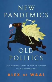 Image of New Pandemics, Old Politics : Two Hundred Years of War on Disease and its Alternatives