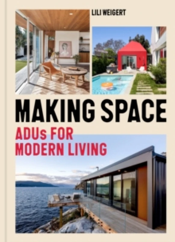 Image of Making Space : ADUs for Modern Living Hardback