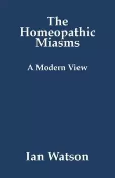 Image of The Homeopathic Miasms - A Modern View by