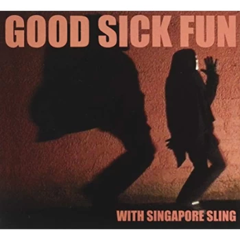 Image of Singapore Sling - Good Sick Fun CD