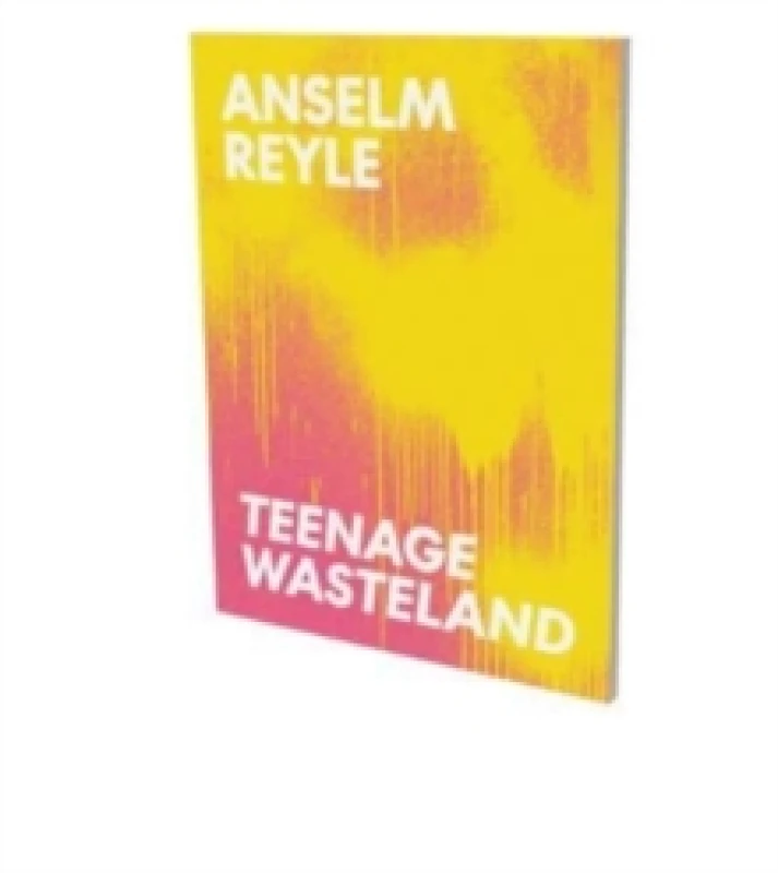 Image of Anselm Reyle : Teenage Wasteland Paperback / softback
