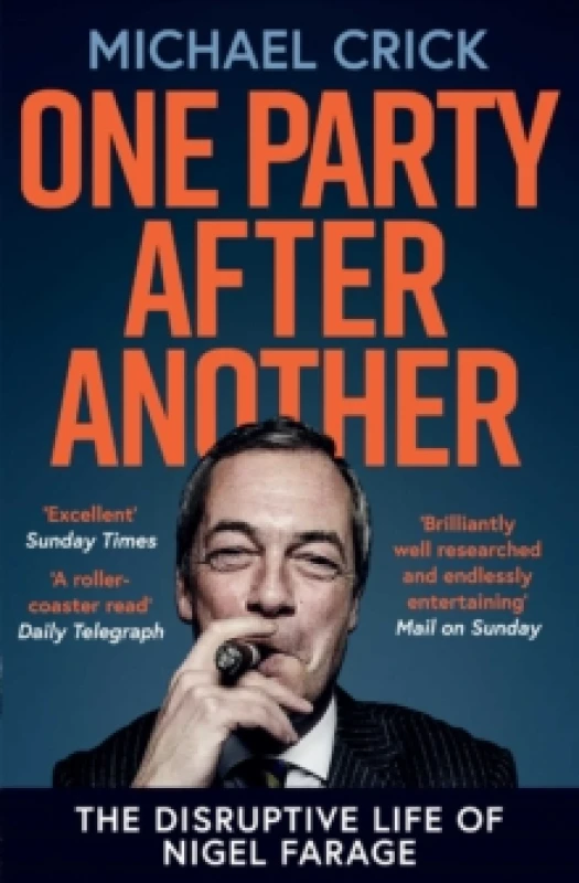 Image of One Party After Another : The Disruptive Life of Nigel Farage Paperback / softback