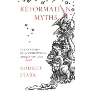 Image of Reformation Myths : Five Centuries of Misconceptions and (Some) Misfortunes