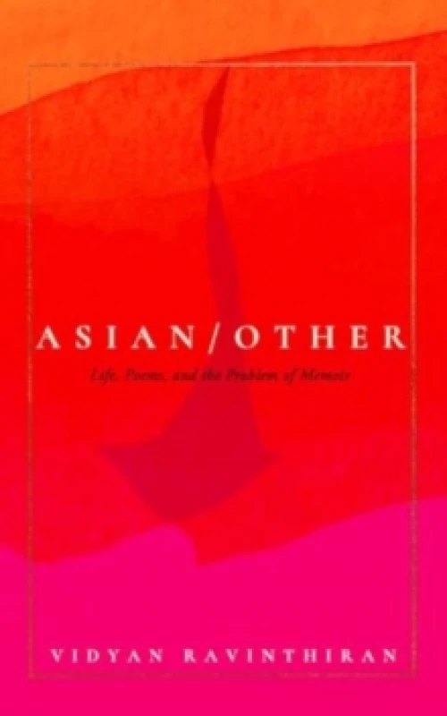 Image of Asian/Other : Life, Poems, and the Problem of Memoir Hardback