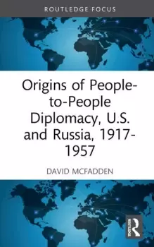 Image of Origins of People-to-People Diplomacy U.S. and Russia 1917-1957