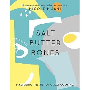 Image of Salt, Butter, Bones Mastering the art of great cooking Hardback 2018