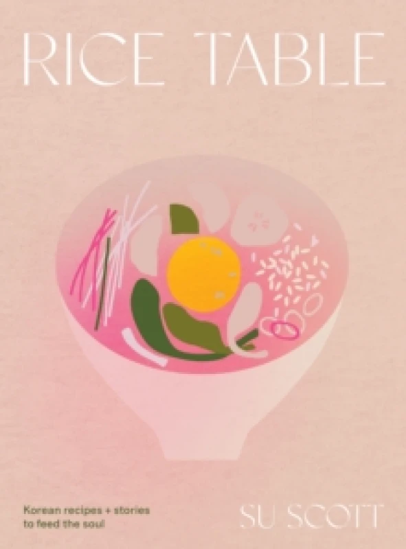 Image of Rice Table : Korean Recipes and Stories to Feed the Soul Hardback