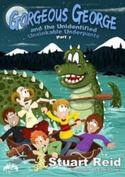 Image of Gorgeous George and the Unidentified Unsinkable Underpants. Part 1 by Stuart Reid Paperback