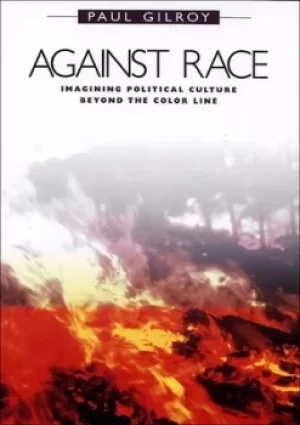 Image of Against race by Paul Gilroy