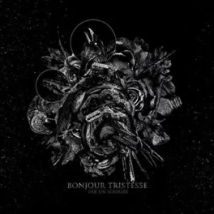 Image of Par Un Sourire by Bonjour Tristesse CD Album