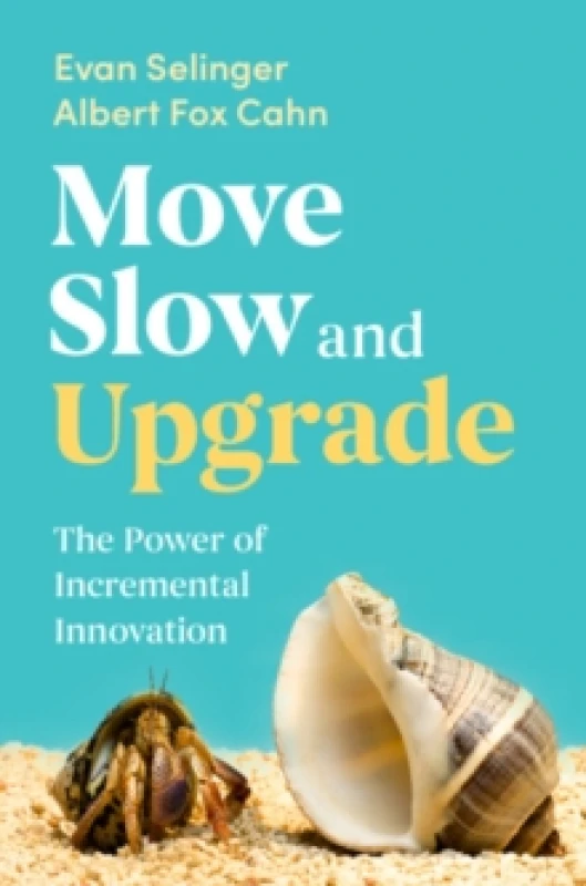 Image of Move Slow and Upgrade. Hardback. By Evan Selinger, Albert Fox Cahn Books